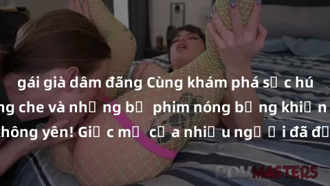 gái già dâm đãng Cùng khám phá sức hút của JAV Idol không che và những bộ phim nóng bỏng khiến fan đứng ngồi không yên! Giấc mơ của nhiều người đã được thực hiện qua các tác phẩm đỉnh cao của họ.