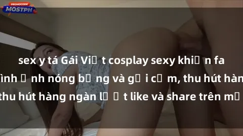 sex y tá Gái Việt cosplay sexy khiến fan phát cuồng với hình ảnh nóng bỏng và gợi cảm, thu hút hàng ngàn lượt like và share trên mạng xã hội.