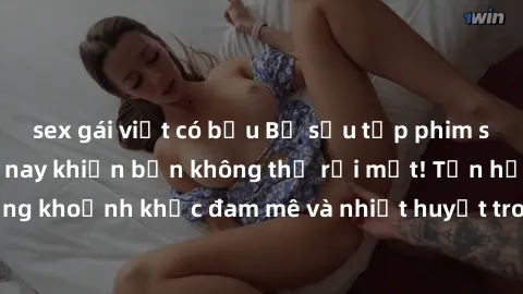 sex gái việt có bầu Bộ sưu tập phim sex Mỹ hot nhất năm nay khiến bạn không thể rời mắt! Tận hưởng những khoảnh khắc đam mê và nhiệt huyết trong các tác phẩm nóng bỏng này!