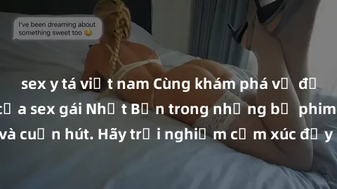 sex y tá việt nam Cùng khám phá vẻ đẹp và sức gợi cảm của sex gái Nhật Bản trong những bộ phim đầy nghệ thuật và cuốn hút. Hãy trải nghiệm cảm xúc đầy mới mẻ và sống động từ những cảnh quay tinh tế và
