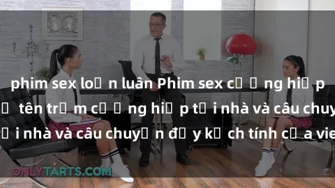 phim sex loạn luân Phim sex cưỡng hiếp vietsub: Nữ sinh bị tên trộm cưỡng hiếp tại nhà và câu chuyện đầy kịch tính của vietsub