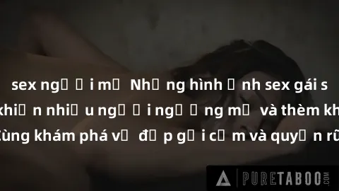 sex người mỹ Những hình ảnh sex gái sinh viên Việt Nam khiến nhiều người ngưỡng mộ và thèm khát. Cùng khám phá vẻ đẹp gợi cảm và quyến rũ của những cô gái trẻ này.