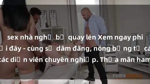 sex nhà nghỉ bị quay lén Xem ngay phim sex miễn phí tại đây - cùng sự dâm đãng, nóng bỏng từ các diễn viên chuyên nghiệp. Thỏa mãn ham muốn ngay hôm nay!