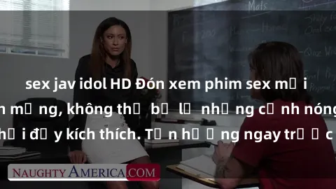 sex jav idol HD Đón xem phim sex mới nhất đang hot trên mạng, không thể bỏ lỡ những cảnh nóng hổi đầy kích thích. Tận hưởng ngay trước khi bị xoá chóng mặt!