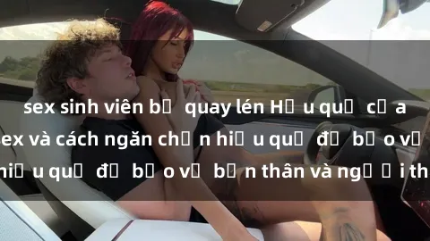 sex sinh viên bị quay lén Hậu quả của hành vi bạo dâm sex và cách ngăn chặn hiệu quả để bảo vệ bản thân và người thân