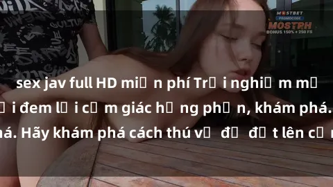 sex jav full HD miễn phí Trải nghiệm mới lạ: Sex trong xe hơi đem lại cảm giác hưng phấn, khám phá. Hãy khám phá cách thú vị để đốt lên cảm xúc trong cuộc tình!