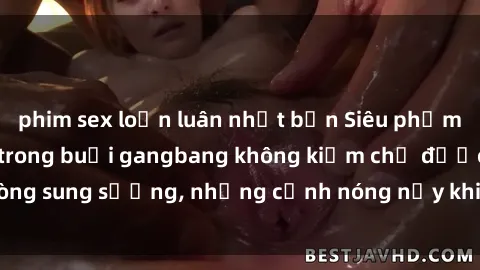 phim sex loạn luân nhật bản Siêu phẩm gái Việt tham gia trong buổi gangbang không kiềm chế được lòng sung sướng, những cảnh nóng nảy khiến ai cũng phải mãn nhãn