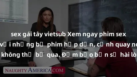 sex gái tây vietsub Xem ngay phim sex bukkake hàng đầu với những bộ phim hấp dẫn, cảnh quay nóng bỏng không thể bỏ qua. Đảm bảo bạn sẽ hài lòng với trải nghiệm mới lạ này!