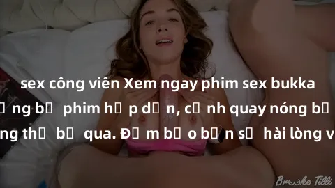 sex công viên Xem ngay phim sex bukkake hàng đầu với những bộ phim hấp dẫn, cảnh quay nóng bỏng không thể bỏ qua. Đảm bảo bạn sẽ hài lòng với trải nghiệm mới lạ này!