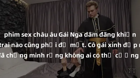 phim sex châu âu Gái Nga dâm đãng khiến tim bất cứ chàng trai nào cũng phải đỏ mặt. Cô gái xinh đẹp này đã chứng minh rằng không ai có thể cưỡng lại khi cô làm tình đắm say.