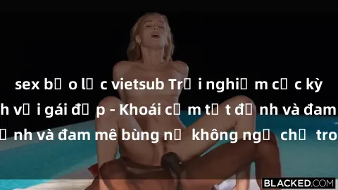 sex bạo lực vietsub Trải nghiệm cực kỳ thú vị khi làm tình với gái đẹp - Khoái cảm tột đỉnh và đam mê bùng nổ không ngờ chỉ trong một đêm!