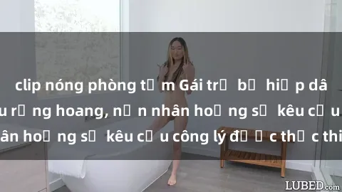 clip nóng phòng tắm Gái trẻ bị hiếp dâm bạo lực trong khu rừng hoang, nạn nhân hoảng sợ kêu cầu công lý được thực thi
