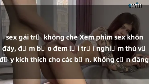sex gái trẻ không che Xem phim sex không che miễn phí tại đây, đảm bảo đem lại trải nghiệm thú vị và đầy kích thích cho các bạn. Không cần đăng ký, hoàn toàn miễn phí.