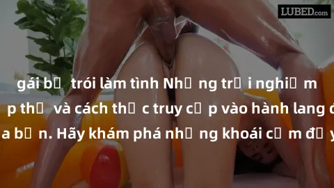 gái bị trói làm tình Những trải nghiệm mới lạ với sex tập thể và cách thức truy cập vào hành lang đam mê của bạn. Hãy khám phá những khoái cảm đầy kích thích với tập thể hấp dẫn!